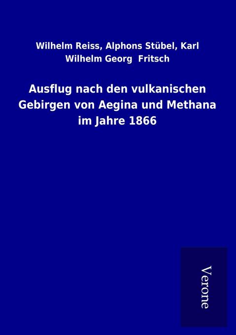 Ausflug nach den vulkanischen Gebirgen von Aegina und Methana im Jahre 1866