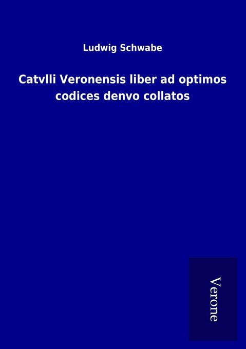 Catvlli Veronensis liber ad optimos codices denvo collatos