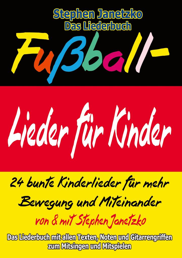 Fußball-Lieder für Kinder - 24 bunte Kinderlieder für mehr Bewegung und Miteinander