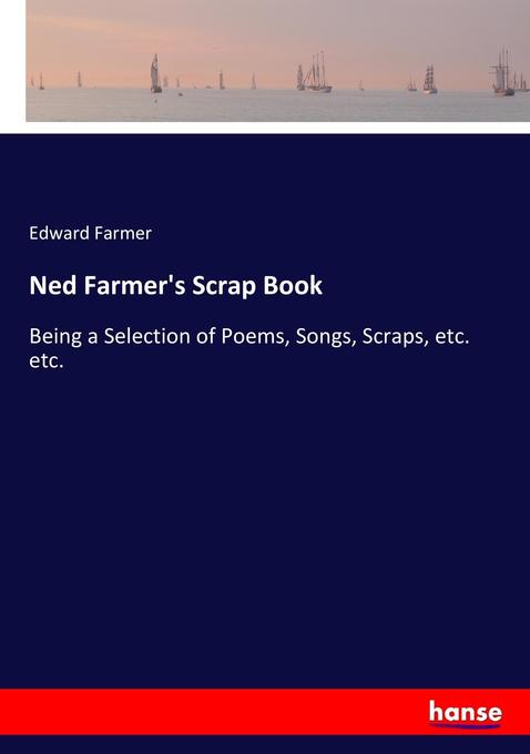 Ned Farmer‘s Scrap Book