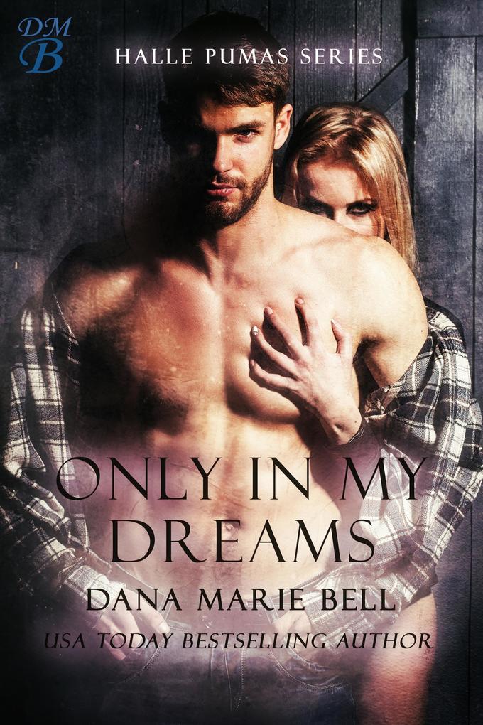Only In My Dreams (Halle Pumas #5)