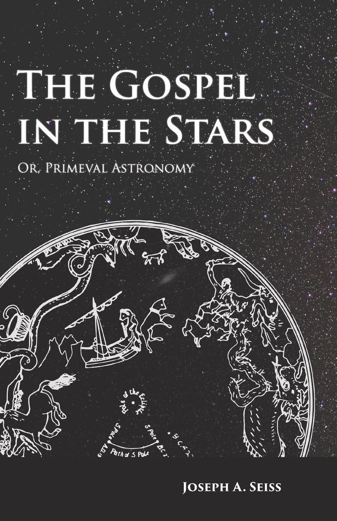 The Gospel in the Stars - Or Primeval Astronomy