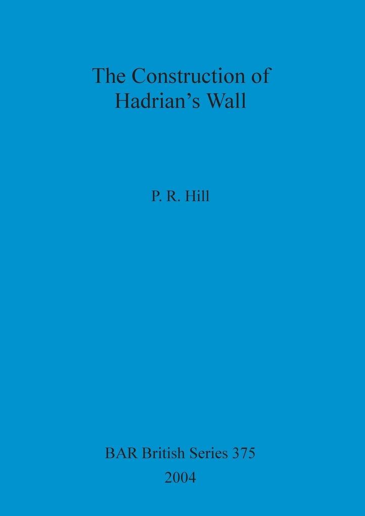 The Construction of Hadrian's Wall