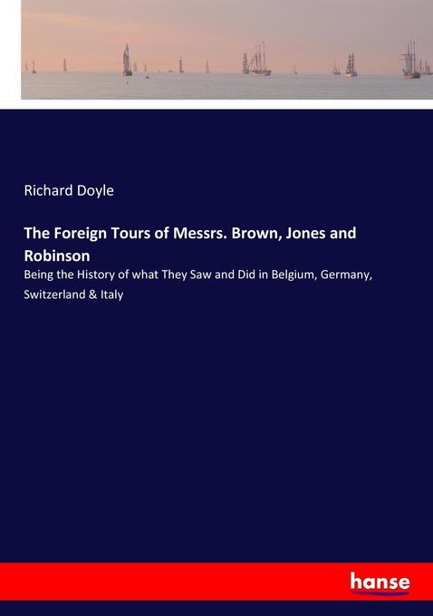 The Foreign Tours of Messrs. Brown Jones and Robinson