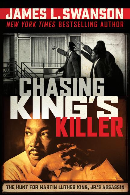 Chasing King‘s Killer: The Hunt for Martin Luther King Jr.‘s Assassin