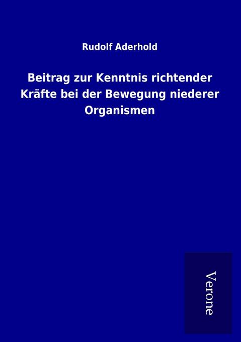 Beitrag zur Kenntnis richtender Kräfte bei der Bewegung niederer Organismen