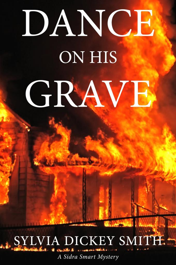 Dance on His Grave (A Sidra Smart Mystery #1)