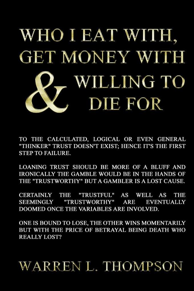 Who I Eat With Get Money With and Willing to Die For.