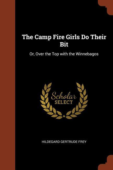The Camp Fire Girls Do Their Bit: Or Over the Top with the Winnebagos