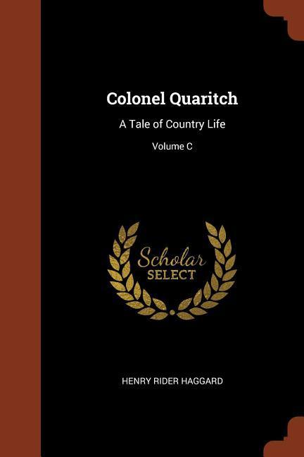 Colonel Quaritch: A Tale of Country Life; Volume C