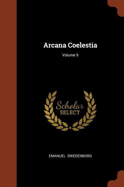 Arcana Coelestia; Volume 9 - Emanuel Swedenborg