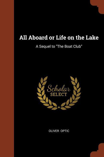 All Aboard or Life on the Lake: A Sequel to The Boat Club