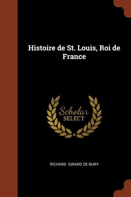 Histoire de St. Louis Roi de France