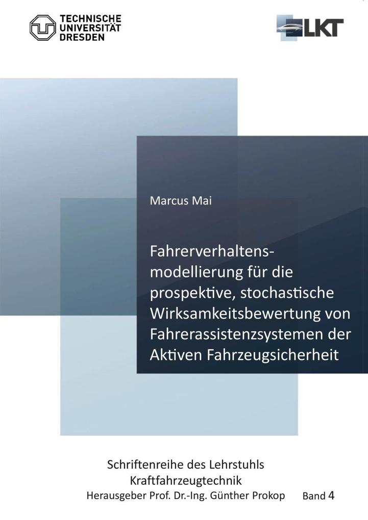 Fahrerverhaltensmodellierung für die prospektive stochastische Wirksamkeitsbewertung von Fahrerassistenzsystemen der Aktiven Fahrzeugsicherheit