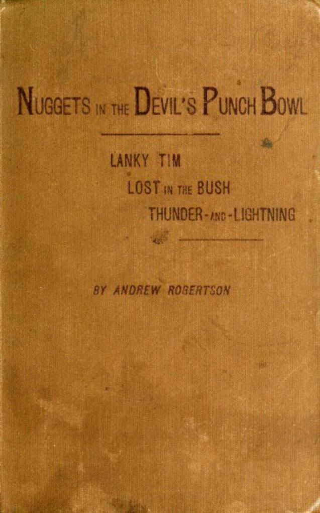 Nuggets in the Devil‘s Punch Bowl and Other Austrhe Bush; Thunder-and-Lightning