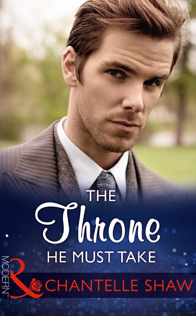 The Throne He Must Take (The Saunderson Legacy Book 2) (Mills & Boon Modern)