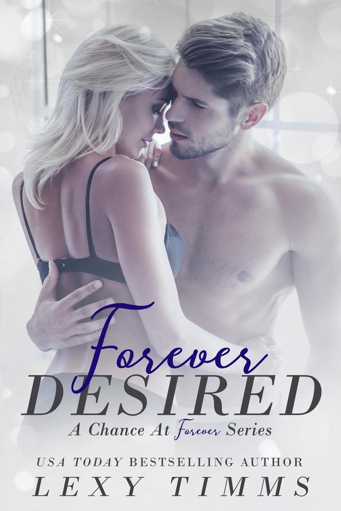 Forever Desired (A Chance at Forever Series #2)