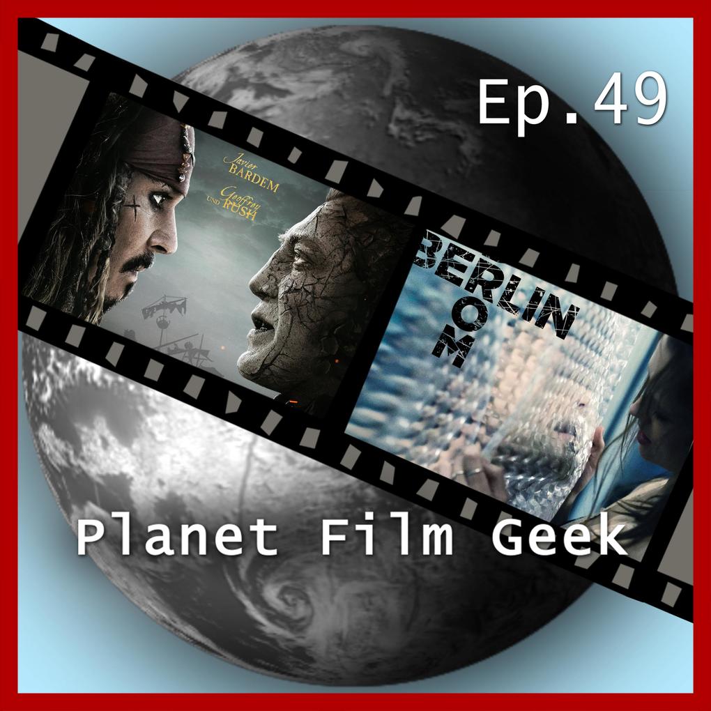 Planet Film Geek PFG Episode 49: Pirates of the Caribbean 5 Berlin Syndrome