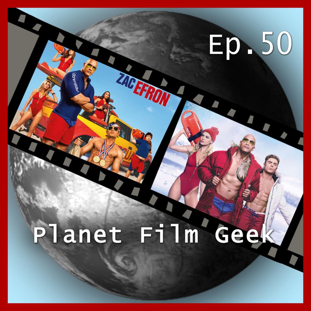 Planet Film Geek PFG Episode 50: Baywatch
