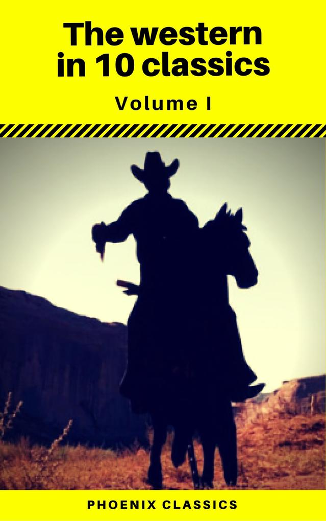 The Western in 10 classics Vol1 (Phoenix Classics) : The Last of the Mohicans The Prairie Astoria Hidden Water The Bridge of the Gods...