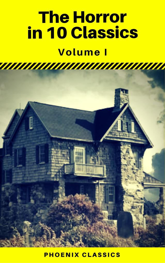 The Horror in 10 Classics vol1 (Phoenix Classics) : The King in Yellow The Lost Stradivarius The Yellow Wallpaper The Legend of Sleepy Hollow The Turn of the Screw Carmilla The Raven Frankenstein Strange Case of Dr Jekyll and Mr Hyde Dracula