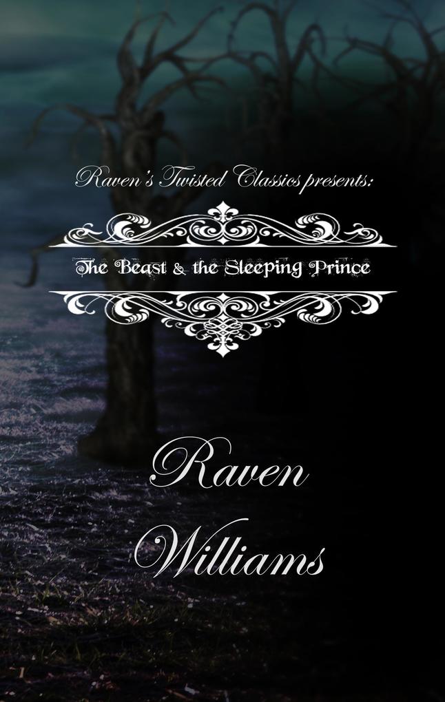 Raven‘s Twisted Classics Presents: The Beast & the Sleeping Prince