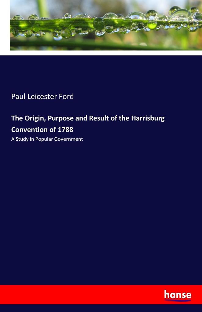 Image of The Origin Purpose and Result of the Harrisburg Convention of 1788