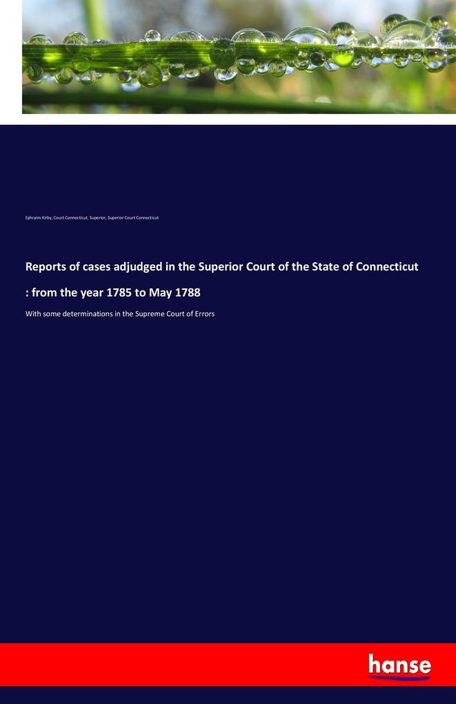Image of Reports of cases adjudged in the Superior Court of the State of Connecticut : from the year 1785 to May 1788