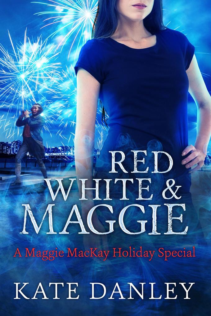 Red White and Maggie (Maggie MacKay: Holiday Special #2)