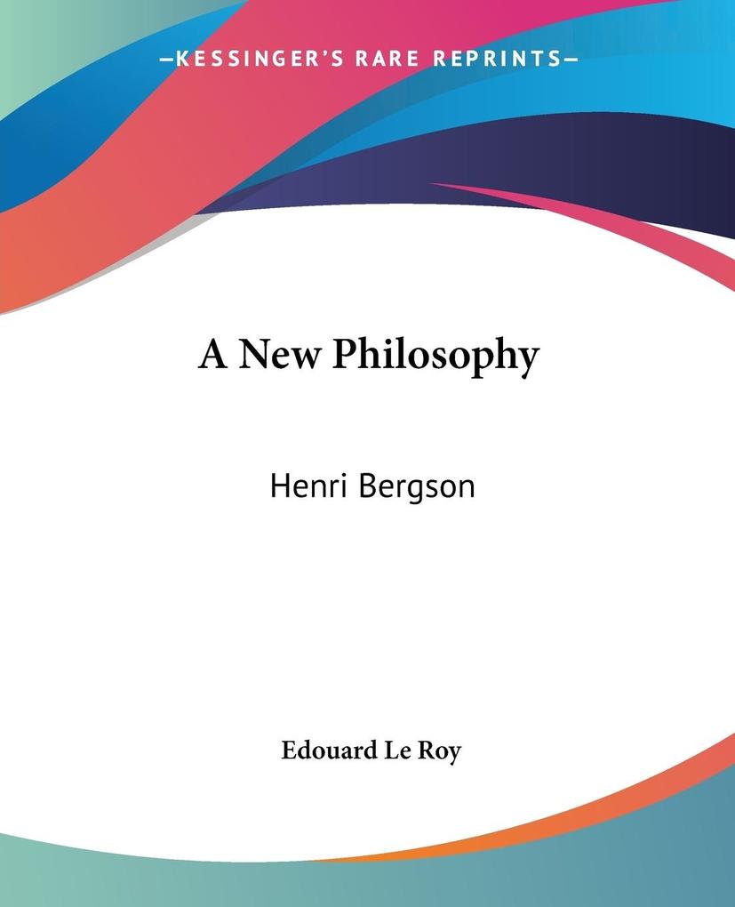 A New Philosophy - Edouard Le Roy