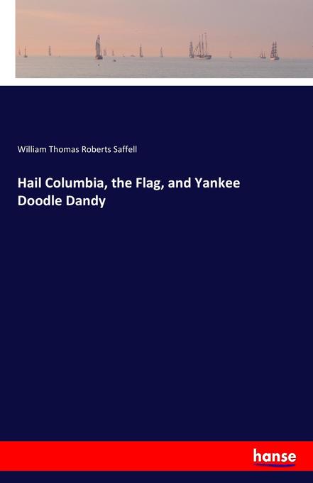 Hail Columbia the Flag and Yankee Doodle Dandy