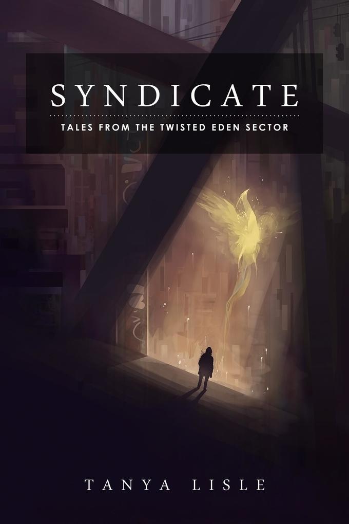 Syndicate (Tales from the Twisted Eden Sector #1)