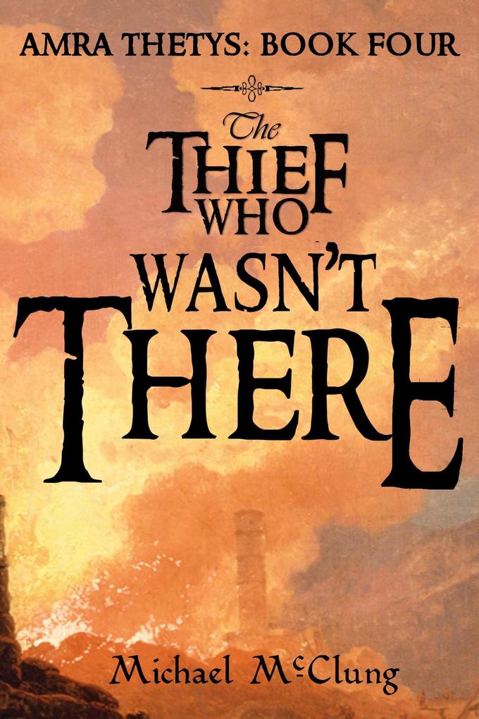 The Thief Who Wasn‘t There (The Amra Thetys Series #4)