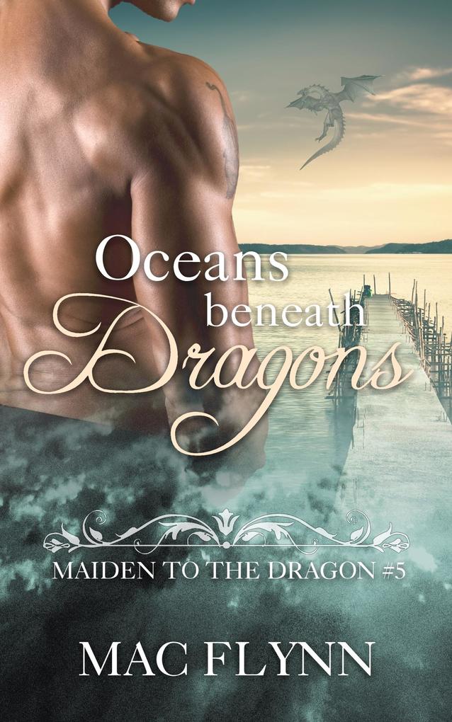 Oceans Beneath Dragons: Maiden to the Dragon #5 (Alpha Dragon Shifter Romance)