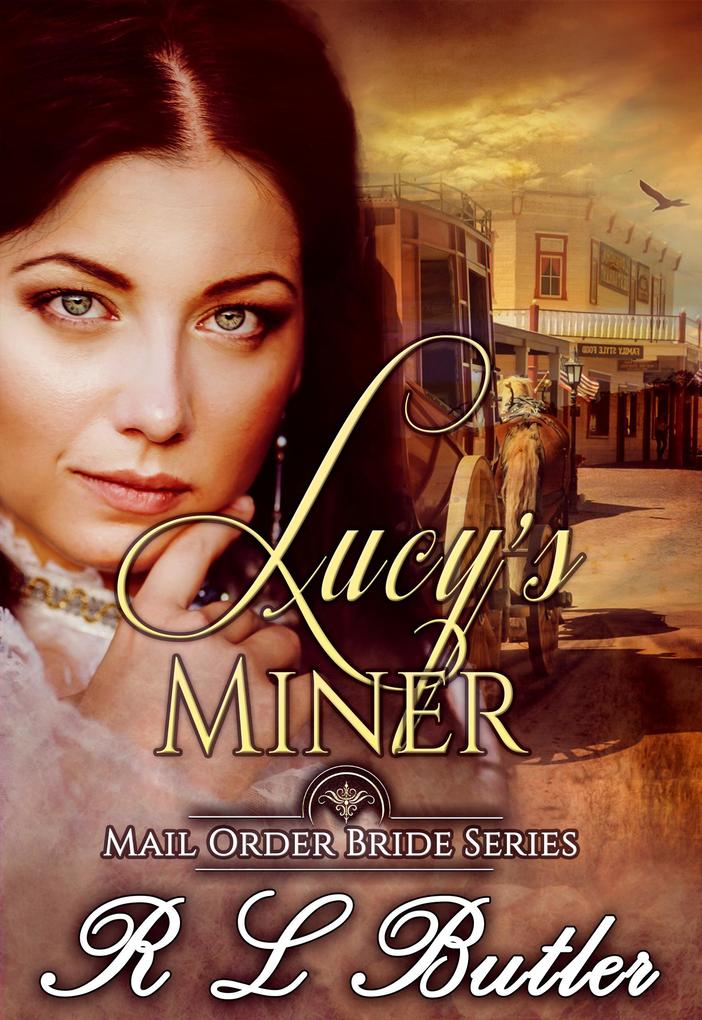 Lucy‘s Miner (Mail Order Bride Series #2)