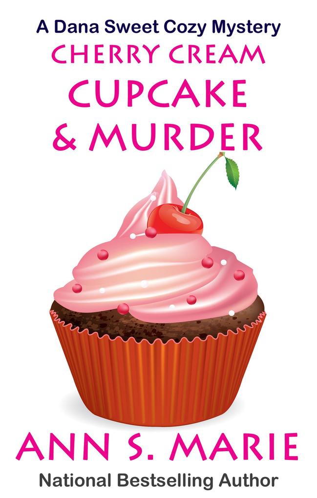 Cherry Cream Cupcake & Murder (A Dana Sweet Cozy Mystery #9)