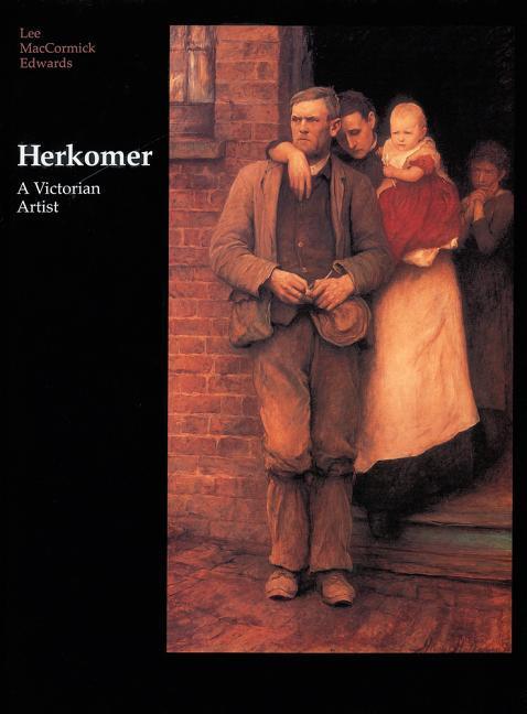 Herkomer: A Victorian Artist - Lee Maccormick Edwards