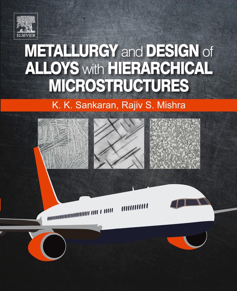 Metallurgy and Design of Alloys with Hierarchical Microstructures