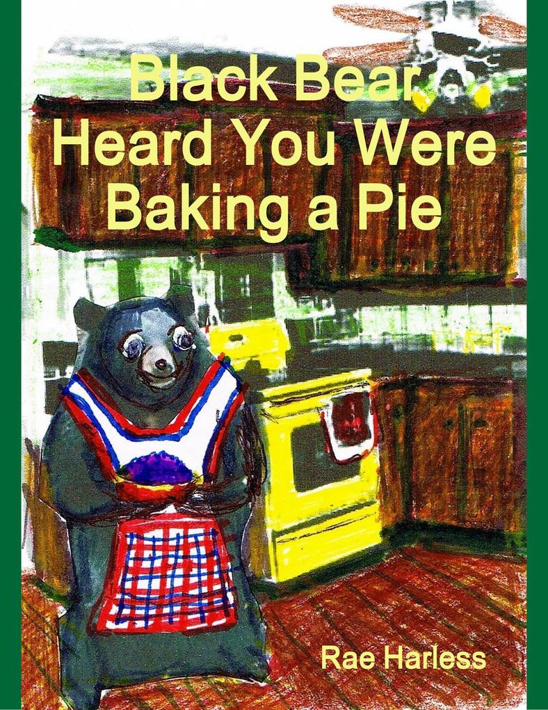 Black Bear Heard You Were Baking a Pie