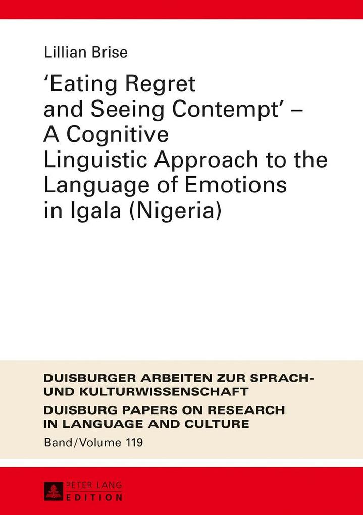«Eating Regret and Seeing Contempt» A Cognitive Linguistic Approach to the Language of Emotions in Igala (Nigeria)