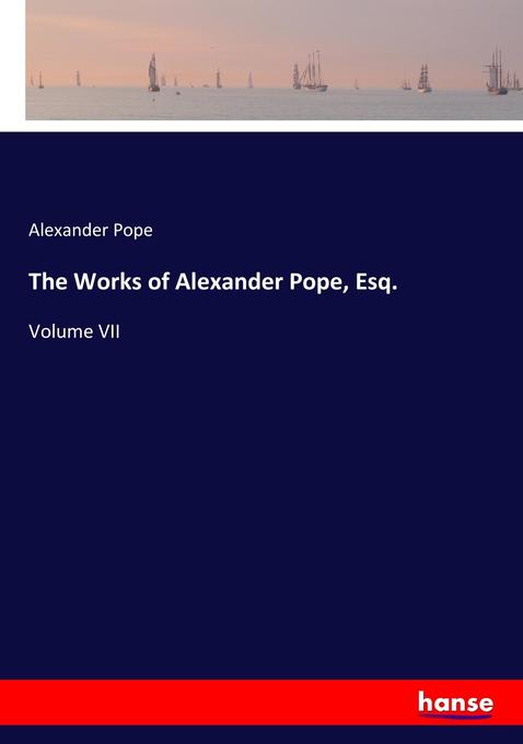 The Works of Alexander Pope Esq. - Alexander Pope