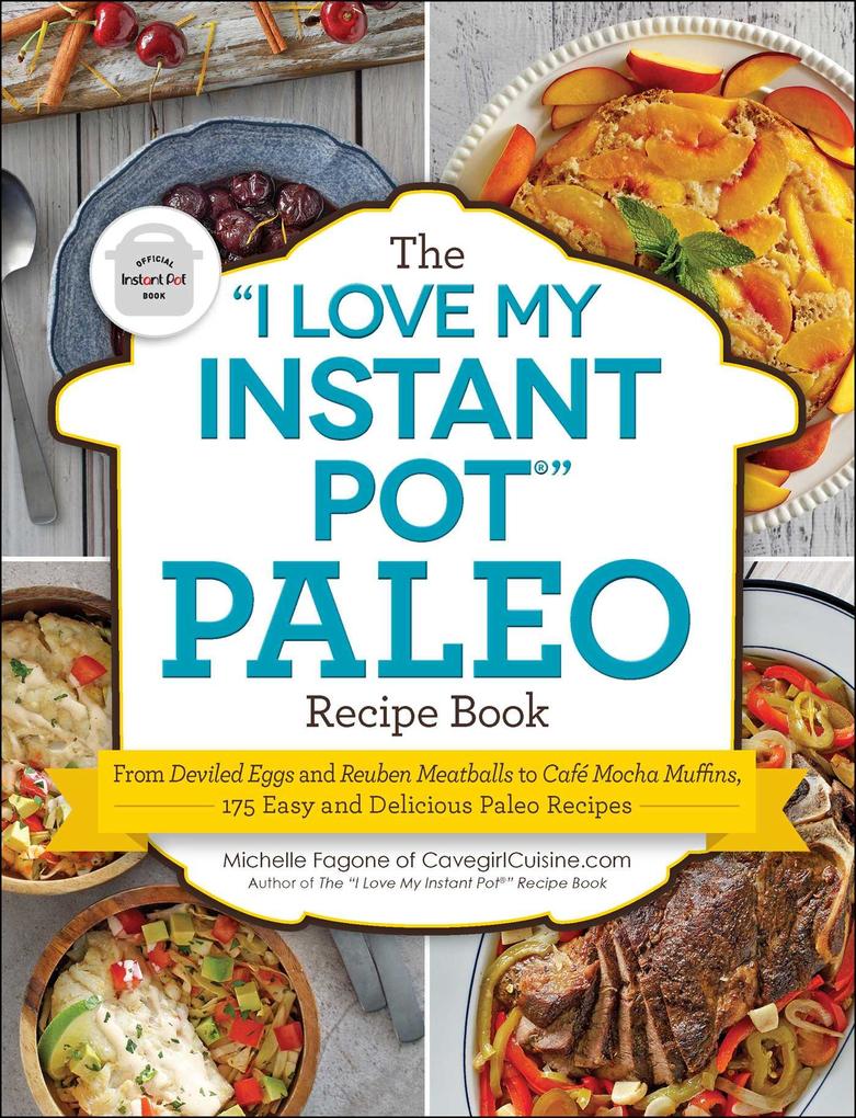 The  My Instant Pot® Paleo Recipe Book