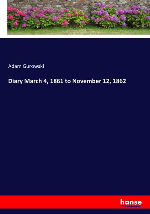 Diary March 4 1861 to November 12 1862