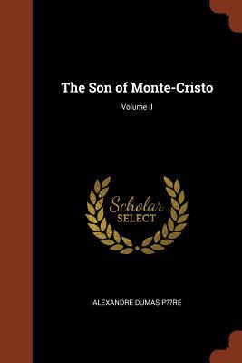 The Son of Monte-Cristo; Volume II