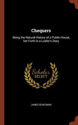 Chequers: Being the Natural History of a Public-House Set Forth in a Loafer‘s Diary