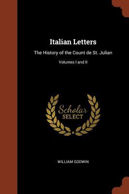 Italian Letters: The History of the Count de St. Julian; Volumes I and II