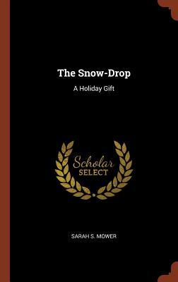 The Snow-Drop: A Holiday Gift