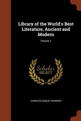Library of the World‘s Best Literature Ancient and Modern; Volume 2