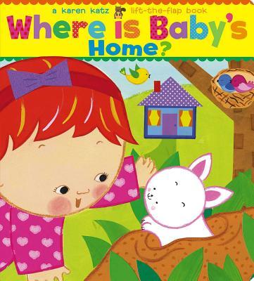 Where Is Baby‘s Home?: A Karen Katz Lift-The-Flap Book