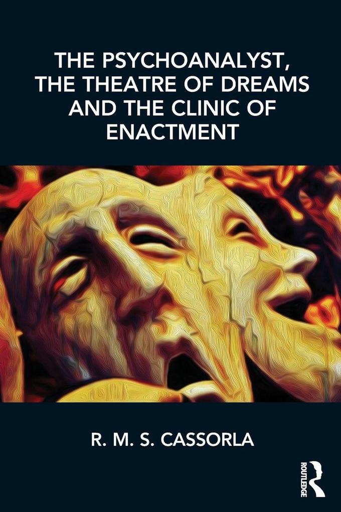 The Psychoanalyst the Theatre of Dreams and the Clinic of Enactment